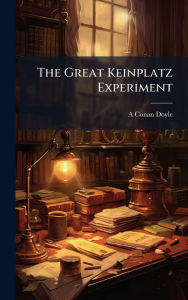 Title: The Great Keinplatz Experiment, Author: Arthur Conan Doyle
