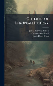 Title: Outlines of European History, Author: James Harvey Robinson