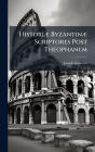 Historiï¿½] Byzantinï¿½] Scriptores Post Theophanem