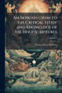 An Introduction to the Critical Study and Knowledge of the Holy Scriptures
