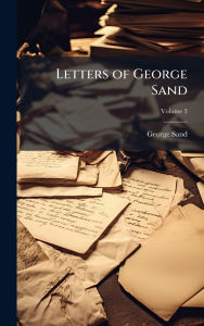 Title: Letters of George Sand, Author: George Sand