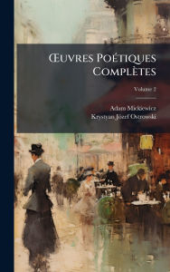 Title: ï¿½'uvres Poï¿½(c)tiques Complï¿½tes, Author: Adam Mickiewicz