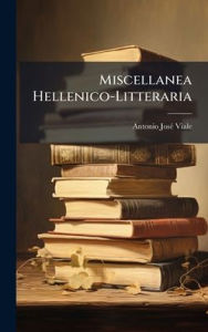 Title: Miscellanea Hellenico-Litteraria, Author: Antonio Josï(c) Viale