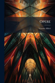 Title: Opere, Author: Vittorio Alfieri