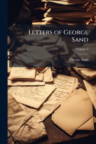 Title: Letters of George Sand, Author: George Sand