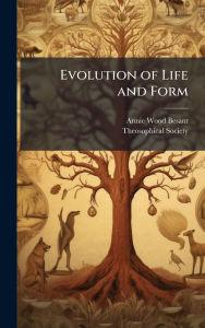 Title: Evolution of Life and Form, Author: Annie Wood Besant