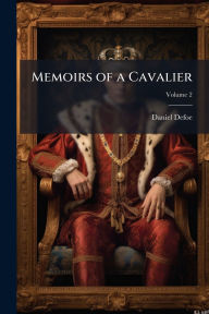 Title: Memoirs of a Cavalier, Author: Daniel Defoe
