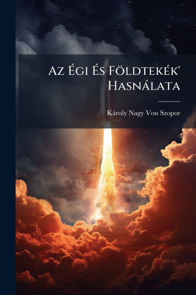 Az ï¿½‰gi ï¿½‰s Fï¿½ldtekï¿½(c)k' Hasnï¿½lata