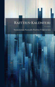 Title: Raittius-Kalenteri, Author: Suom Kansallis-Raittius-Veljeysseura