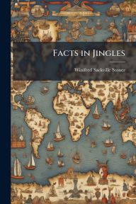 Title: Facts in Jingles, Author: Winifred Sackville Stoner