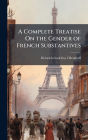 A Complete Treatise On the Gender of French Substantives