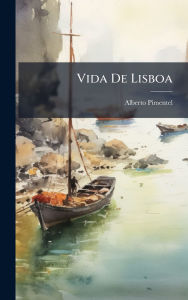 Title: Vida De Lisboa, Author: Alberto Pimentel