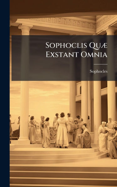 Sophoclis Quï¿½] Exstant Omnia