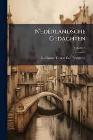 Title: Nederlandsche Gedachten, Author: Guillaume Groen Van Prinsterer