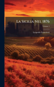 Title: La Sicilia Nel 1876, Author: Leopoldo Franchetti