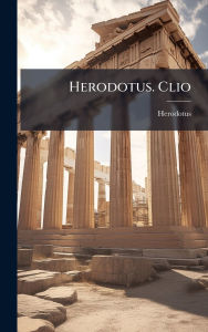 Title: Herodotus. Clio, Author: Herodotus