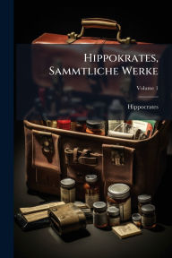 Title: Hippokrates, Sammtliche Werke, Author: Hippocrates