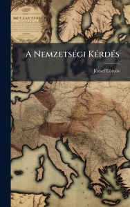 Title: A Nemzetsï¿½(c)gi Kï¿½(c)rdï¿½(c)s, Author: Jï3zsef Eïtvïs