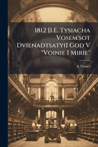 Title: 1812 [I.E. Tysiacha Vosem'sot Dvienadtsatyi] God V 