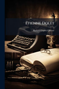 Title: ï¿½‰tienne Dolet, Author: Richard Copley Christie