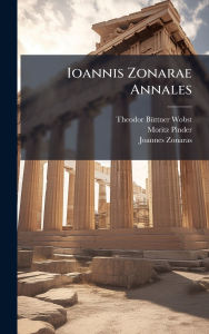 Title: Ioannis Zonarae Annales, Author: Theodor Bï1/4ttner-Wobst