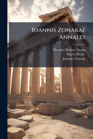 Title: Ioannis Zonarae Annales, Author: Theodor Bï1/4ttner-Wobst