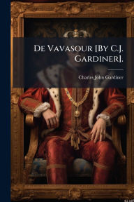 Title: De Vavasour [By C.J. Gardiner]., Author: Charles John Gardiner