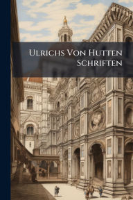 Title: Ulrichs Von Hutten Schriften, Author: Creative Media Partners