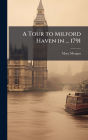 A Tour to Milford Haven in ... 1791