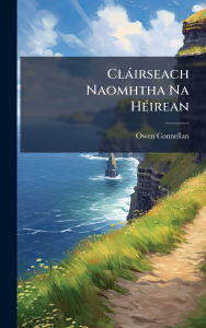 Title: Clï¿½irseach Naomhtha Na Hï¿½(c)irean, Author: Owen Connellan