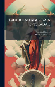 Title: Laoidhean Agus Dï¿½ in Spioradail, Author: Norman MacLeod
