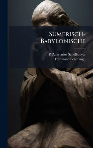 Title: Sumerisch-Babylonische, Author: P Anastasius Schollmeyer