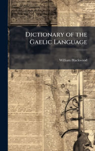 Title: Dictionary of the Gaelic Language, Author: William Blackwood