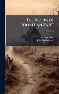 Title: The Works of Jonathan Swift, Author: Jonathan Swift