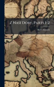 Title: Z NaÅ¡ï¿½- Doby, Parts 1-2, Author: Karel Adïmek