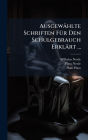 Ausgewï¿½hlte Schriften Fï¿½1/4r Den Schulgebrauch Erklï¿½rt ...