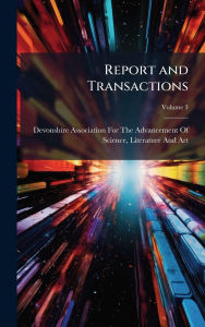 Title: Report and Transactions, Author: Devonshire Association for the Advanc
