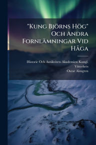 Title: Kung BjÃ¯Â¿Â½rns HÃ¯Â¿Â½g Och Andra FornlÃ¯Â¿Â½mningar Vid HÃ¯Â¿Â½ ga, Author: Historie Och Antik Kungl Vitterhets