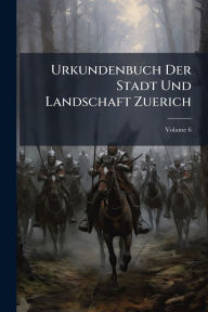 Title: Urkundenbuch Der Stadt Und Landschaft Zuerich, Author: Creative Media Partners