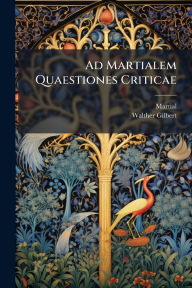 Title: Ad Martialem Quaestiones Criticae, Author: Martial