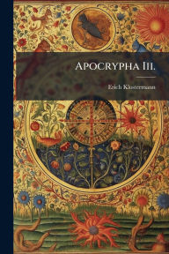 Title: Apocrypha Iii., Author: Erich Klostermann