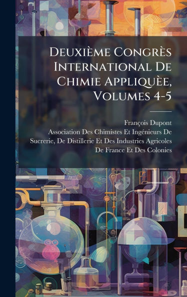 Deuxiï¿½me Congrï¿½s International De Chimie Appliquï¿½e, Volumes 4-5