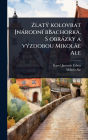 Zlatï¿½1/2 kolovrat [nï¿½rodnï¿½- bBachorka. S obrï¿½zky a vï¿½1/2zdobou Mikolï¿½ e Ale
