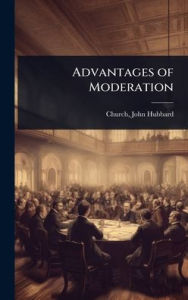 Title: Advantages of Moderation, Author: John Hubbard 1772-1840 [Fro Church
