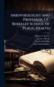 Title: Arbovirologist and Professor, UC Berkeley School of Public Health, Author: William C 1916- Reeves