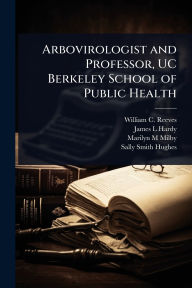 Title: Arbovirologist and Professor, UC Berkeley School of Public Health, Author: William C 1916- Reeves