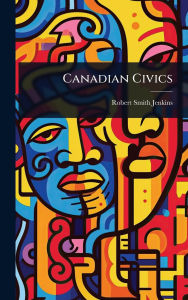 Title: Canadian Civics, Author: Robert Smith Jenkins