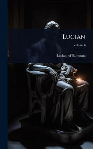 Title: Lucian, Author: Of Samosata Lucian