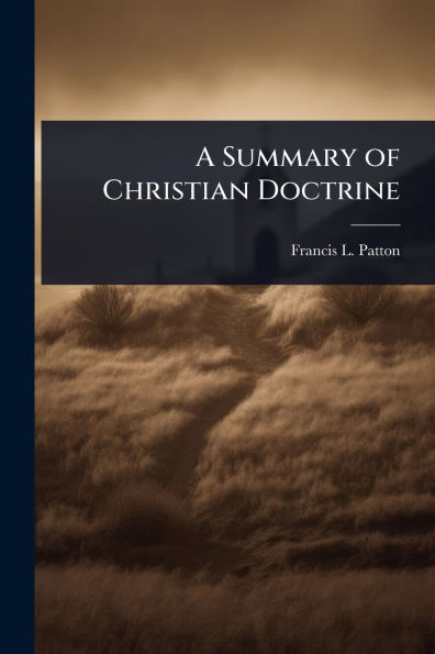 A Summary of Christian Doctrine