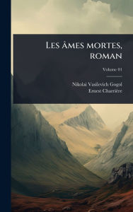 Title: Les ï¿½mes mortes, roman, Author: Nikolai Gogol